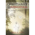 Christianity And The Supernatural: Why the Bible is Relevant Today