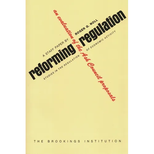 Reforming Regulation: An Evaluation of the Ash Council Proposals