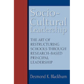 Socio-Cultural Leadership: The art of restructuring schools through research-based principal leadership