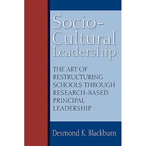 Socio-Cultural Leadership: The art of restructuring schools through research-based principal leadership