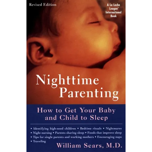 Nighttime Parenting: How to Get Your Baby and Child to Sleep