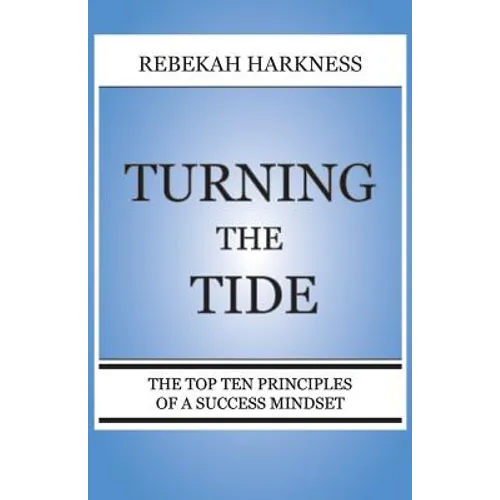 Turning the Tide - The Top Ten Principles of a Success Mindset