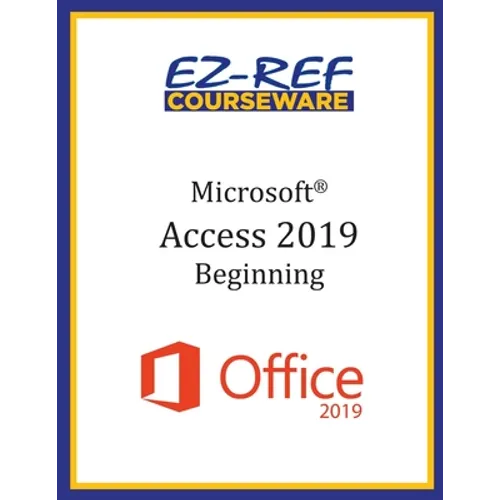 Microsoft Access 2019 - Beginning: Student Manual (Color)