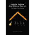 Inside the 'Inclusive' Early Childhood Classroom: The Power of the 'Normal'