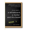 all you need is a whiteboard, a marker and this book - Book 1
