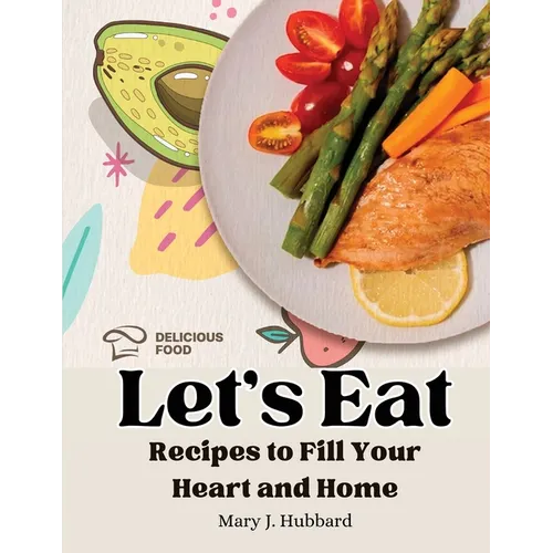 Let's Eat: Recipes to Fill Your Heart and Home
