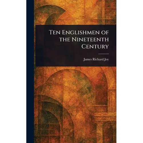 Ten Englishmen of the Nineteenth Century