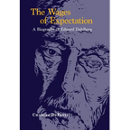 The Wages of Expectation: A Biography of Edward Dahlberg - Hardcover