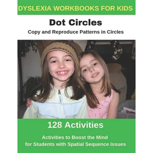 Dyslexia Workbooks for Kids - Dot Circles - Copy and Reproduce Patterns in Circles - Activities to Boost the Mind for Students with Spatial Sequence I