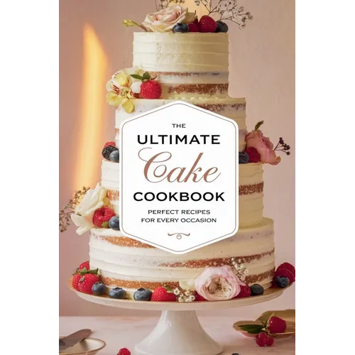 The Ultimate Cake Cookbook