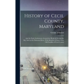 History of Cecil County, Maryland: And the Early Settlements Around the Head of Chesapeake bay And on the Delaware River, With Sketches of Some of the