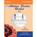 Alkaline Electric Recipes From Ty's Conscious Kitchen: The Sebian Way Volume 3 Dessert Edition: 24 Recipes Including New Alkaline Electric Dessert Swe
