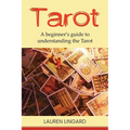 Tarot: A Beginner's Guide to Understanding the Tarot