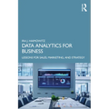 Data Analytics for Business: Lessons for Sales, Marketing, and Strategy