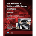 The Handbook of Multimodal-Multisensor Interfaces, Volume 3: Language Processing, Software, Commercialization, and Emerging Directions