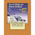 Aircraft Weight and Balance Handbook: FAA-H-8083-1B ( 2016 ) By: Federal Aviation Administration