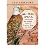 Animal Speak: The Spiritual and Magical Powers of Creatures Great and Small