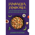 Jambalaya Jamboree: Easy-to-Make New Orleans Recipes for Every Occasion