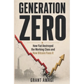 Generation Zero: How Fiat Destroyed the Working Class and How Bitcoin Fixes It