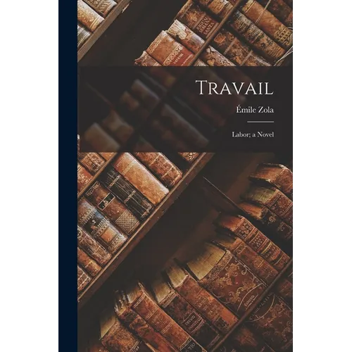 Travail: Labor; a Novel