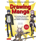Drawing Manga: Tell Exciting Stories with Amazing Characters and Skillful Compositions (with Over 1,000 Illustrations)