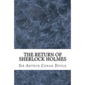 The Return Of Sherlock Holmes: (Sir Arthur Conan Doyle Classics Collection)