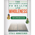 Ten Guiding Lights to Health and Wholeness Workbook
