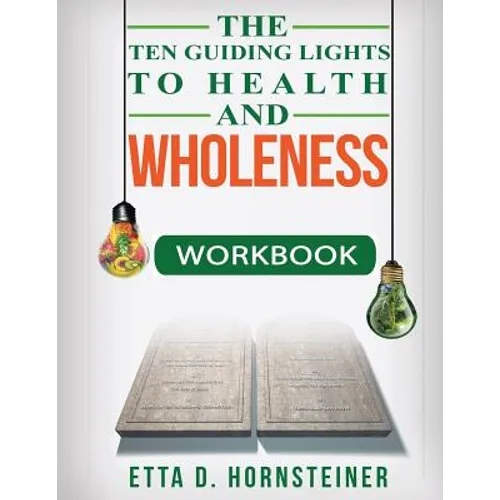 Ten Guiding Lights to Health and Wholeness Workbook