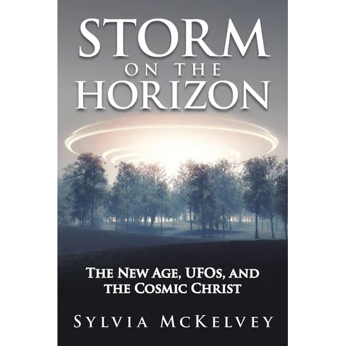 Storm on the Horizon: The New Age, Ufos, and the Cosmic Christ