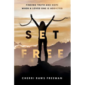 Set Free: Finding Truth and Hope When a Loved One is Addicted