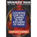 Meniere Man In The Himalayas. LOW SALT CURRIES.: Low Salt Cooking In The Kitchens Of India