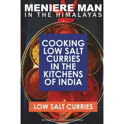 Meniere Man In The Himalayas. LOW SALT CURRIES.: Low Salt Cooking In The Kitchens Of India