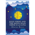 Jules Verne and the Moon/Jules Verne e la Luna: An Italian/English Dual Language Story