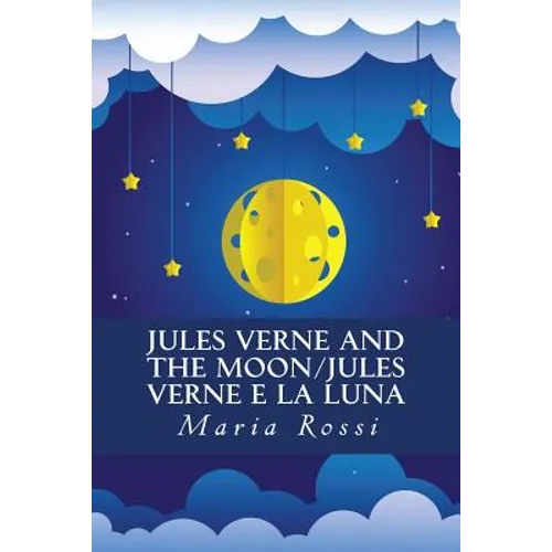Jules Verne and the Moon/Jules Verne e la Luna: An Italian/English Dual Language Story
