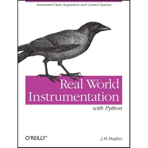 Real World Instrumentation with Python: Automated Data Acquisition and Control Systems