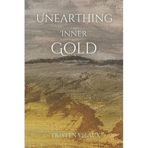 Unearthing Inner Gold: A collection of poems