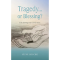 Tragedy...or Blessing?: A life altering true COVID story.