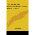 The Jewish Peril Protocols of the Learned Elders of Zion