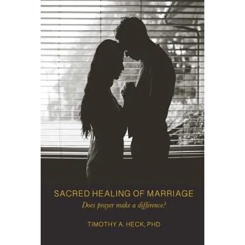 Sacred Healing of Marriage: Does Prayer Make A Difference?