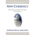 New Currency: How Money Changes the World as We Know It