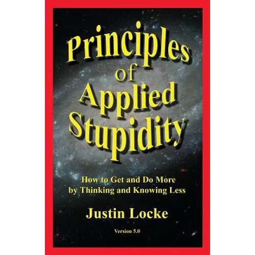 Principles of Applied Stupidity