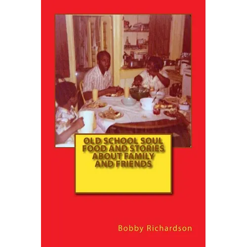 Old School Soul Food And Stories About Family And Friends