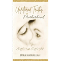 Unfiltered Truths of Motherhood: Captive & Captivated