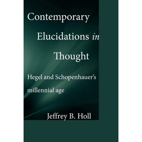 Contemporary Elucidations in Thought: Hegel and Schopenhauer's millennial age