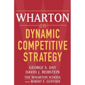 Wharton on Dynamic Competitive Strategy