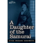 A Daughter of the Samurai: How a Daughter of Feudal Japan, Living Hundreds of Years in One Generation, Became a Modern American - Paperback