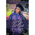 Let Go, Let God: Look At Me Now: Be free. Live in peace. You have purpose!