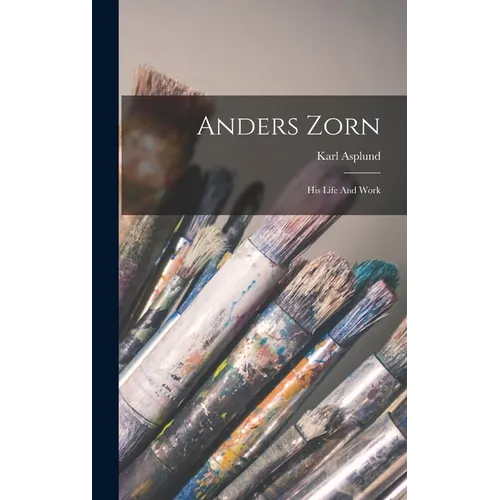 Anders Zorn: His Life And Work