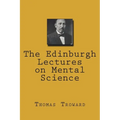 The Edinburgh Lectures on Mental Science