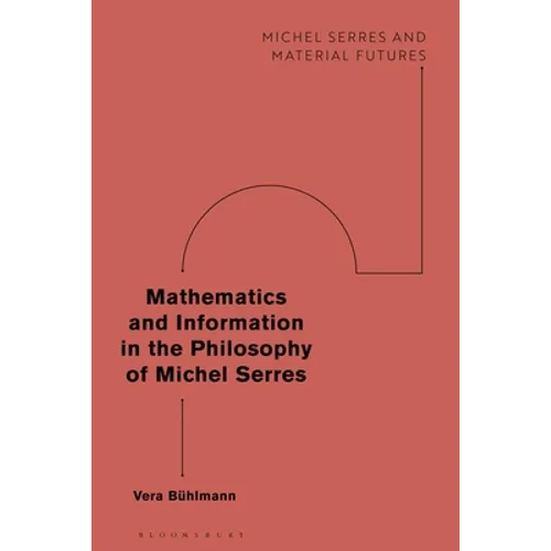 Mathematics and Information in the Philosophy of Michel Serres